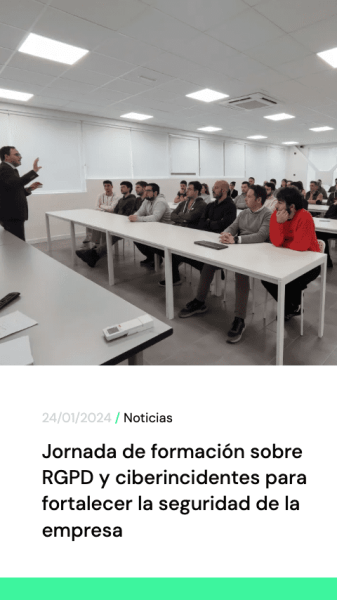 Jornada de formacion sobre RGPD y ciberincidentes fortalece politicas de seguridad de la empresa
