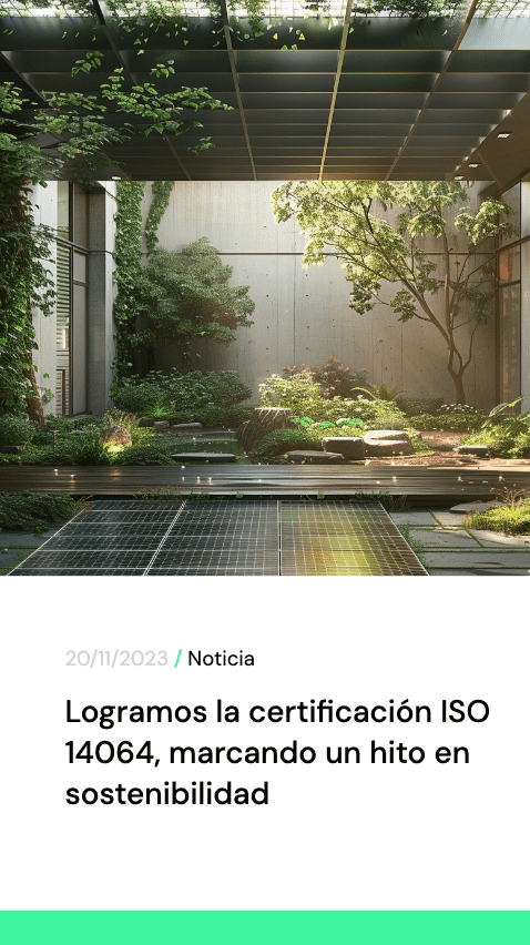 Logramos la certificacion ISO 14064 marcando un hito en sostenibilidad